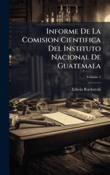 Informe De La Comision Cientifica Del Instituto Nacional De Guatemala