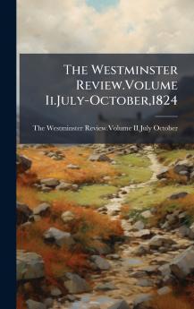 Westminster Review.Volume Ii.July-October1824