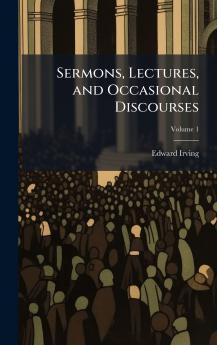 Sermons Lectures and Occasional Discourses