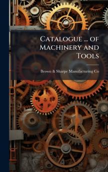 Catalogue ... of Machinery and Tools