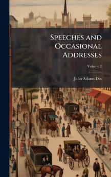Speeches and Occasional Addresses