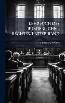 Lehrbuch des BÃ1/4rgerlichen Rechtes Erster Band