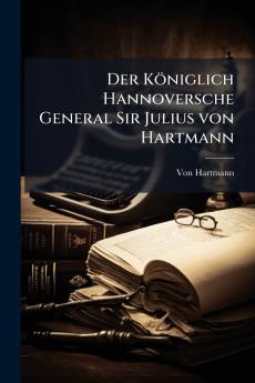 Königlich Hannoversche General Sir Julius von Hartmann