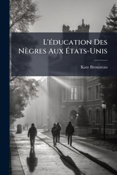 L'Ã(c)ducation Des Nègres Aux Ã&#137;tats-Unis
