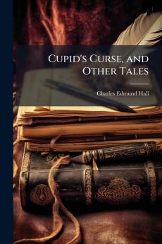 Cupid's Curse and Other Tales