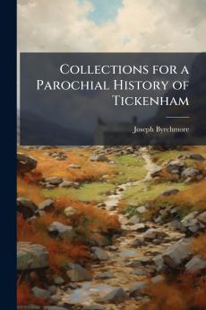 Collections for a Parochial History of Tickenham