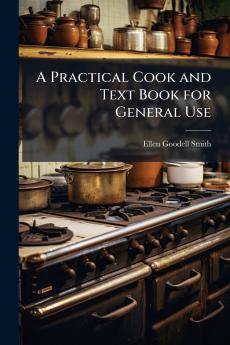 Practical Cook and Text Book for General Use