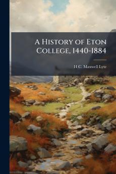 History of Eton College 1440-1884