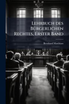 Lehrbuch des BÃ1/4rgerlichen Rechtes Erster Band