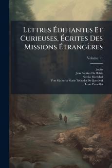 Lettres Ã&#137;difiantes Et Curieuses Ã&#137;crites Des Missions Ã&#137;trangères