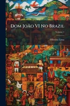 Dom JoÃ£o VI No Brazil