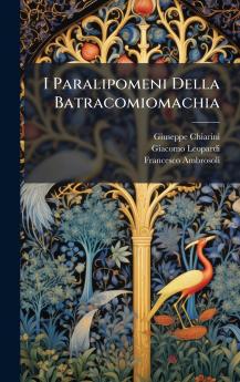 I Paralipomeni Della Batracomiomachia