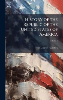 History of the Republic of the United States of America