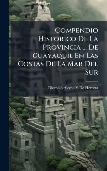 Compendio Historico De La Provincia ... De Guayaquil En Las Costas De La Mar Del Sur