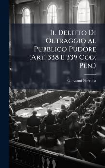 Delitto Di Oltraggio Al Pubblico Pudore (Art. 338 E 339 Cod. Pen.)