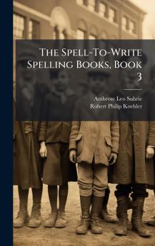 Spell-To-Write Spelling Books Book 3