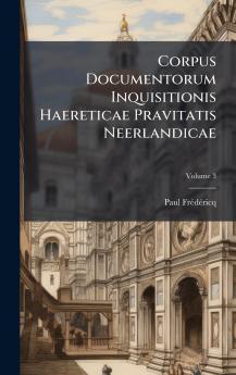 Corpus Documentorum Inquisitionis Haereticae Pravitatis Neerlandicae