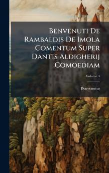Benvenuti De Rambaldis De Imola Comentum Super Dantis Aldigherij Comoediam