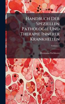 Handbuch Der Speziellen Pathologie Und Therapie Innerer Krankheiten