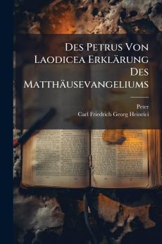 Des Petrus Von Laodicea Erklärung Des Matthäusevangeliums