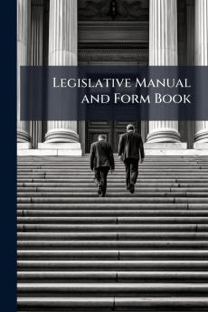 Legislative Manual and Form Book