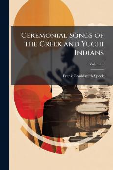 Ceremonial Songs of the Creek and Yuchi Indians