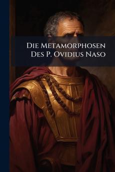 Die Metamorphosen Des P. Ovidius Naso