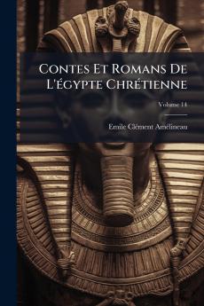 Contes Et Romans De L'Ã(c)gypte ChrÃ(c)tienne