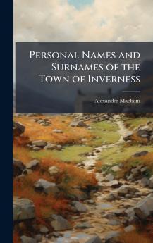Personal Names and Surnames of the Town of Inverness