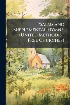 Psalms and Supplemental Hymns. (United Methodist Free Churches)