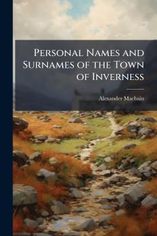 Personal Names and Surnames of the Town of Inverness