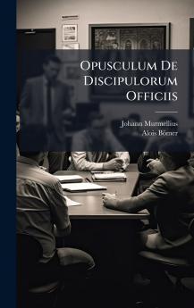 Opusculum De Discipulorum Officiis