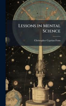 Lessons in Mental Science
