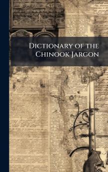 Dictionary of the Chinook Jargon