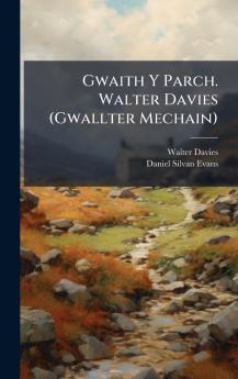 Gwaith Y Parch. Walter Davies (Gwallter Mechain)