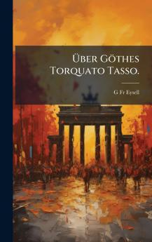 Ã&#156;ber Göthes Torquato Tasso.