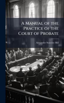 Manual of the Practice of the Court of Probate