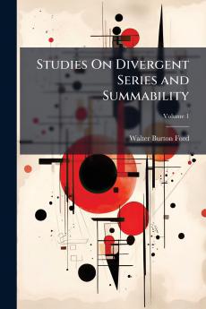 Studies On Divergent Series and Summability