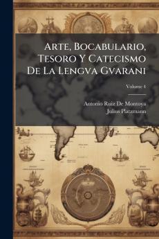 Arte Bocabulario Tesoro Y Catecismo De La Lengva Gvarani