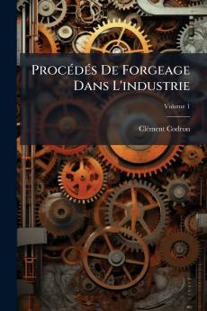 ProcÃ(c)dÃ(c)s De Forgeage Dans L'industrie