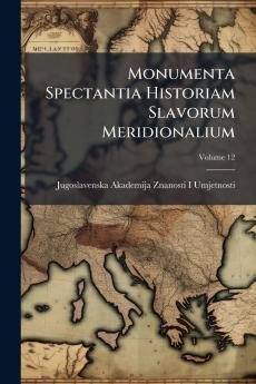 Monumenta Spectantia Historiam Slavorum Meridionalium