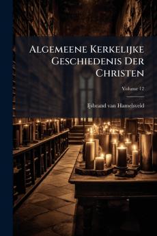 Algemeene Kerkelijke Geschiedenis Der Christen