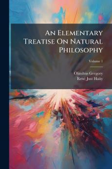 Elementary Treatise On Natural Philosophy
