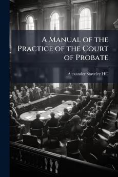 Manual of the Practice of the Court of Probate