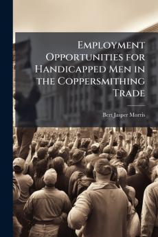 Employment Opportunities for Handicapped Men in the Coppersmithing Trade
