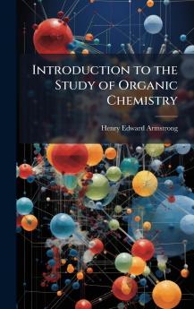 Introduction to the Study of Organic Chemistry