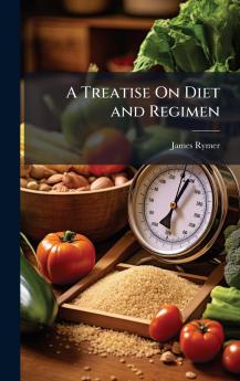 Treatise On Diet and Regimen