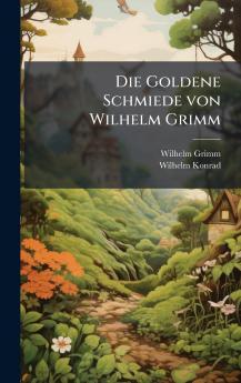 Goldene Schmiede von Wilhelm Grimm