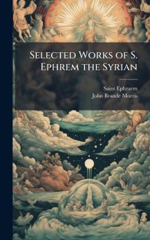 Selected Works of S. Ephrem the Syrian