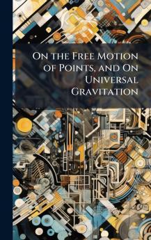 On the Free Motion of Points and On Universal Gravitation